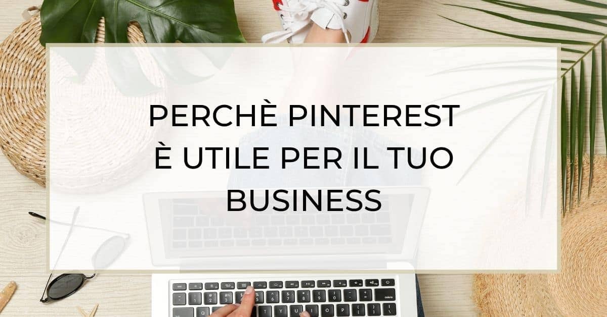 Scopri di più sull'articolo Perché Pinterest é utile per il tuo business