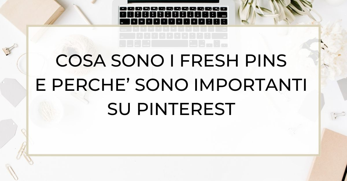 Scopri di più sull'articolo Fresh Pins: cosa sono e perchè sono importanti su Pinterest