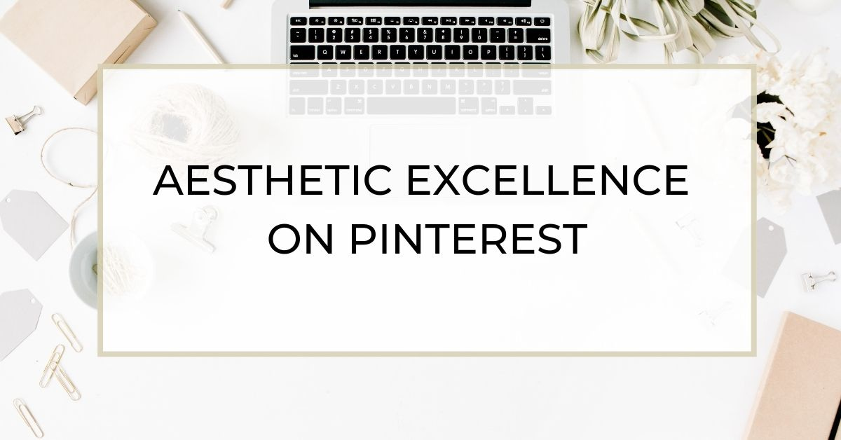 You are currently viewing Aesthetic Excellence on Pinterest