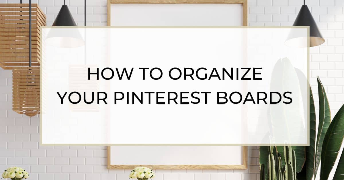 Read more about the article How to organize your Pinterest boards