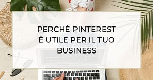 Scopri di più sull'articolo Perché Pinterest é utile per il tuo business