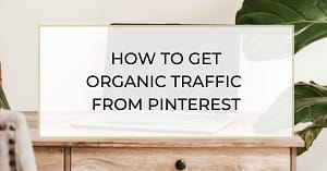 How to get organic traffic from Pinterest to your wwebsite, blog