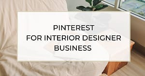 Pinterest for Interior dEsigner Business