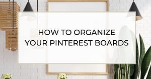 how to organize your pinterest boards